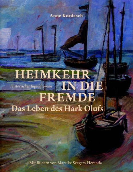 Heimkehr in die Fremde - das Leben des Hark Olufs