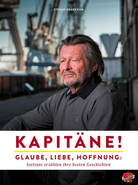 Kapitäne! Glaube, Liebe, Hoffnung: Seeleute erzählen ihre besten Geschichten