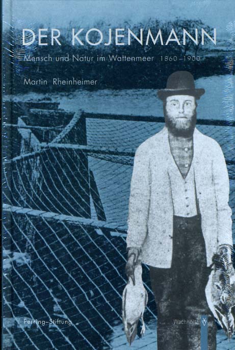 Der Kojenmann - Mensch und Natur im Wattenmeer 1860 - 1900