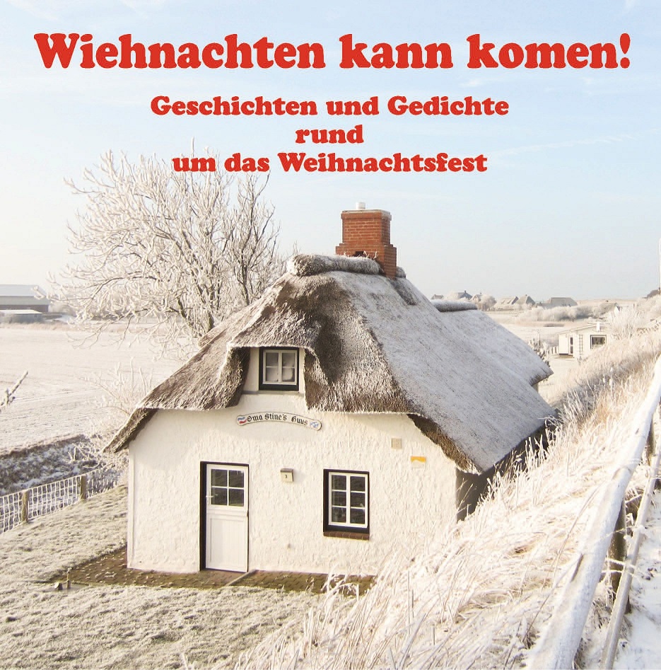 Wiehnachten kann komen! - Geschichten und Gedichte rund um das Weihnachtsfest