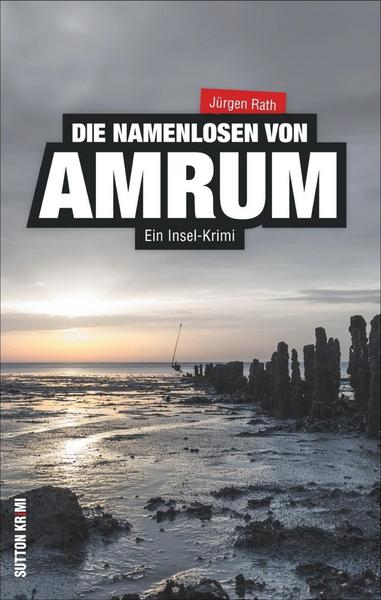 Jürgen Rath - Die Namenlosen von Amrum (Ein Amrum-Krimi)