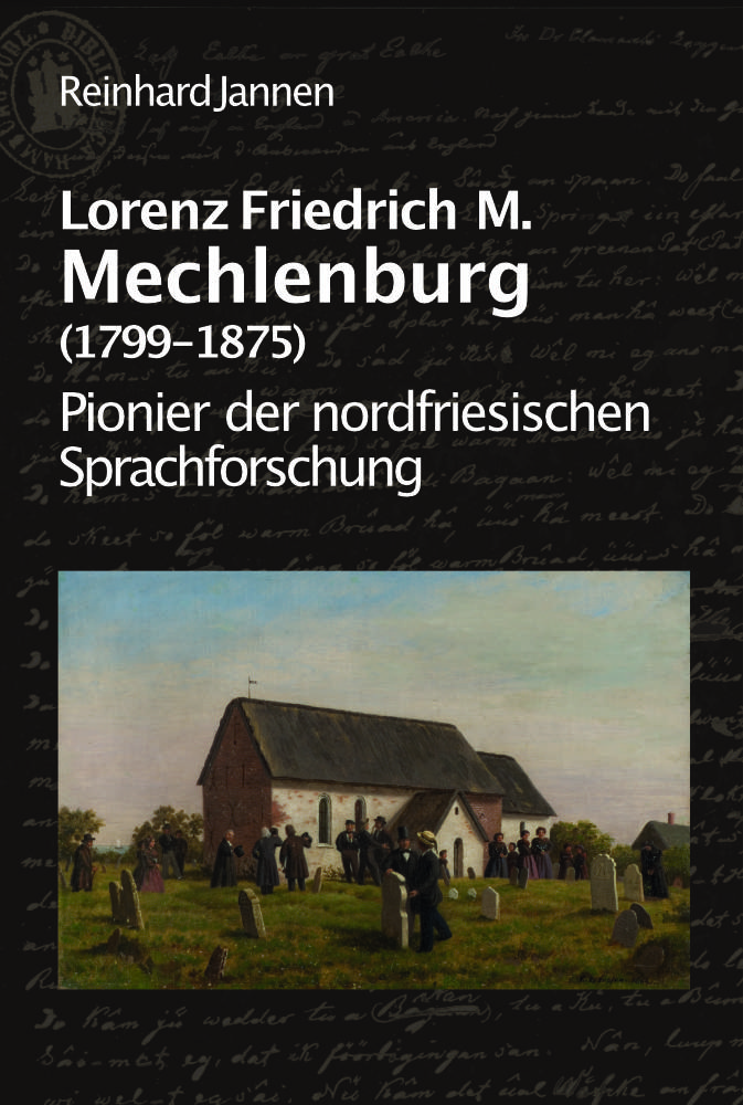 Lorenz Friedrich M. Mechlenburg (1799-1875) - Pionier der nordfriesischen Sprachforschung