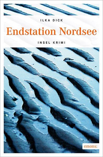 Ilka Dick - Endstation Nordsee (Ein Amrum-Krimi)