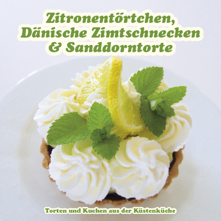 Zitronentörtchen, Dänische Zimtschnecken & Sanddorntorte