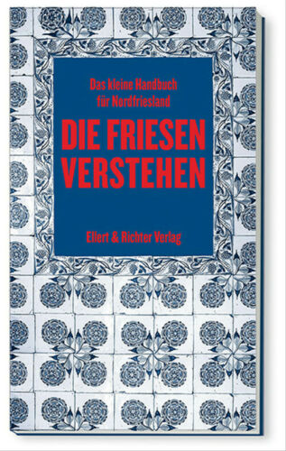 Die Friesen verstehen - Das kleine Handbuch für Nordfriesland