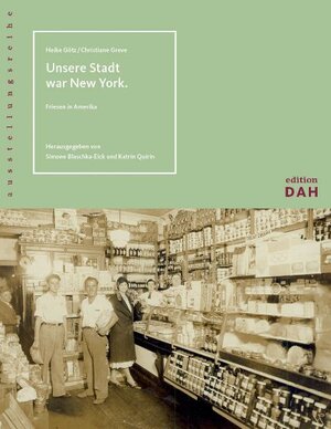 Unsere Stadt war New York. Friesen in Amerika