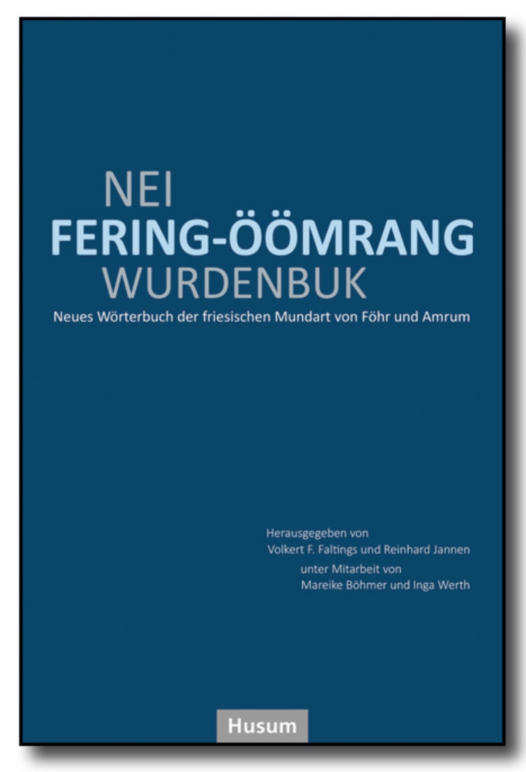 Nei fering-öömrang wurdenbuk - Neues Wörterbuch der friesischen Mundart von Föhr und Amrum
