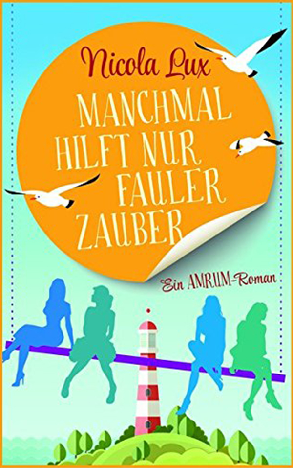 Nicola Lux - Manchmal hilft nur ein fauler Zauber (Ein Amrum-Roman)